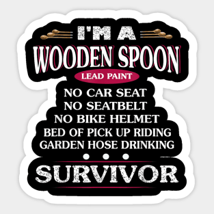 I'm A Wooden Spoon Lead Paint No Seat Belt Survivor Sticker